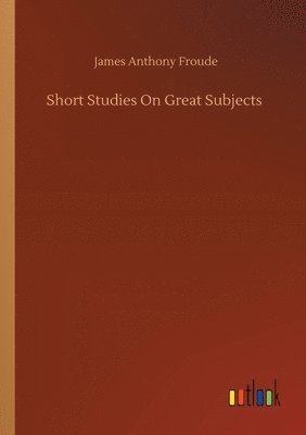 Short Studies On Great Subjects