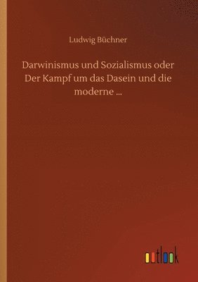 Darwinismus und Sozialismus oder Der Kampf um das Dasein und die moderne ... 1