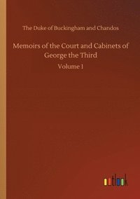 bokomslag Memoirs of the Court and Cabinets of George the Third