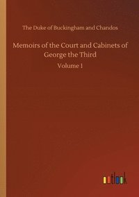 bokomslag Memoirs of the Court and Cabinets of George the Third