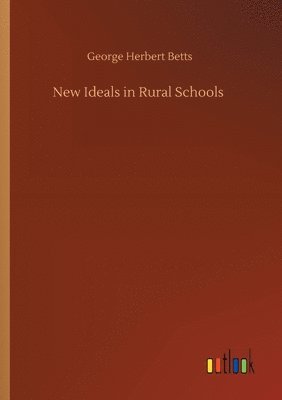 George Herbert Betts - New Ideals in Rural Schools, Häftad