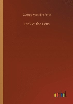 bokomslag Dick o' the Fens