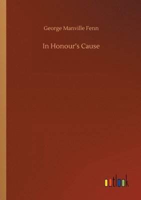 George Manville Fenn - In Honour's Cause, Häftad