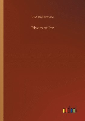 Rivers of Ice 1