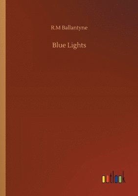 Robert Michael Ballantyne - Blue Lights, Häftad