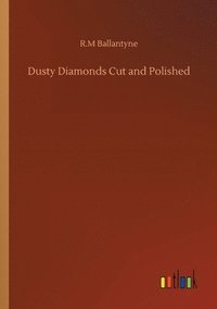 bokomslag Dusty Diamonds Cut and Polished