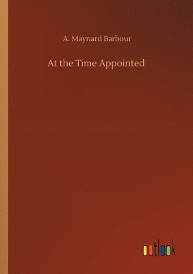 At the Time Appointed 1