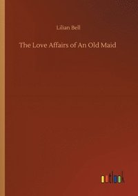 bokomslag Love Affairs of An Old Maid