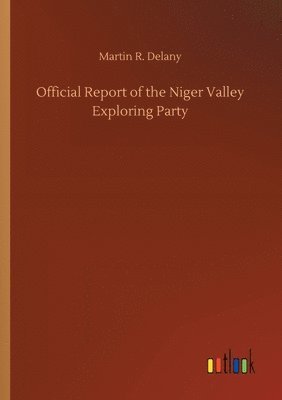 bokomslag Official Report of the Niger Valley Exploring Party