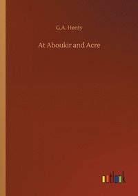 bokomslag At Aboukir and Acre