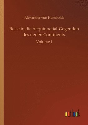 bokomslag Reise in die Aequinoctial-Gegenden des neuen Continents.
