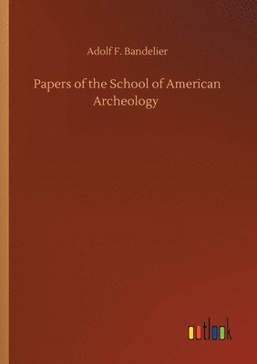 Papers of the School of American Archeology