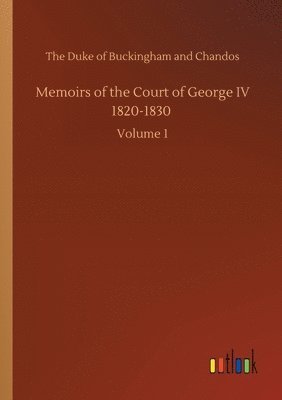 bokomslag Memoirs of the Court of George IV 1820-1830