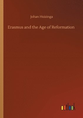 Erasmus and the Age of Reformation 1