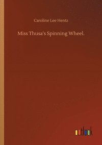 bokomslag Miss Thusa's Spinning Wheel.