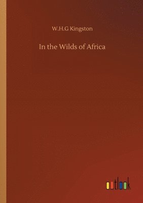 bokomslag In the Wilds of Africa