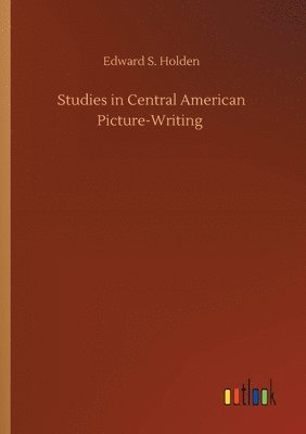 Studies in Central American Picture-Writing