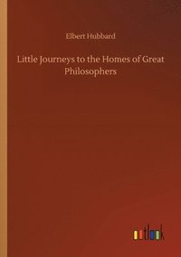 bokomslag Little Journeys to the Homes of Great Philosophers