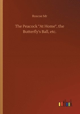 Roscoe, Roscoe Mr, Roscoe - Peacock At Home, the Butterfly's Ball, etc., Häftad