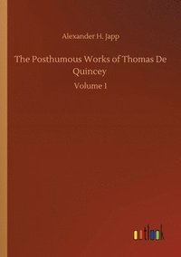 bokomslag The Posthumous Works of Thomas De Quincey