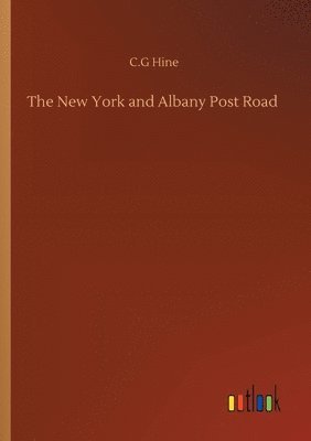 C G Hine, C. G. Hine, C.G Hine, C. G Hine - New York and Albany Post Road, Häftad