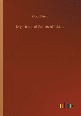 Claud Field - Mystics and Saints of Islam, Häftad