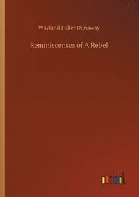 bokomslag Reminiscenses of A Rebel