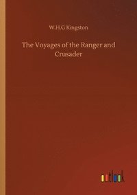 bokomslag The Voyages of the Ranger and Crusader