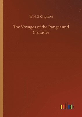 bokomslag The Voyages of the Ranger and Crusader