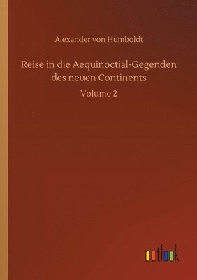 bokomslag Reise in die Aequinoctial-Gegenden des neuen Continents