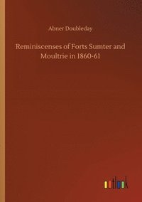 bokomslag Reminiscenses of Forts Sumter and Moultrie in 1860-61