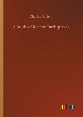 Charles Davison - Study of Recent Earthquakes, Häftad
