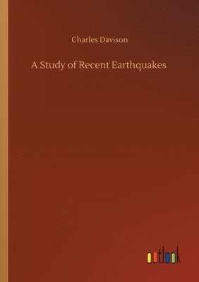 bokomslag A Study of Recent Earthquakes