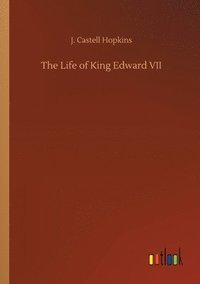 bokomslag The Life of King Edward VII