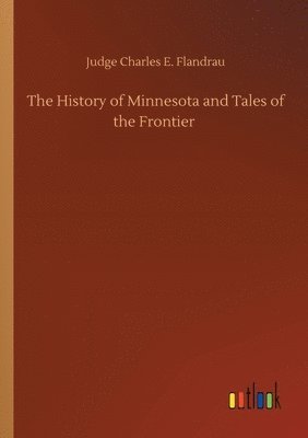 bokomslag History of Minnesota and Tales of the Frontier