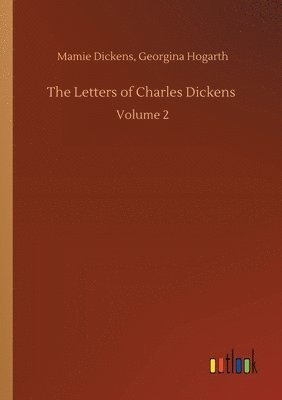 The Letters of Charles Dickens 1