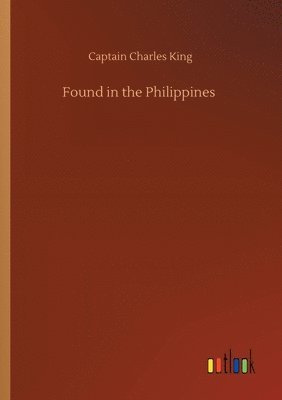 Captain Charles King - Found in the Philippines, Häftad