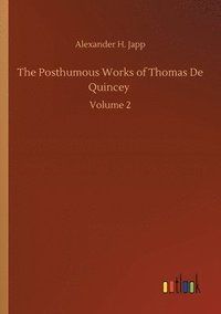 bokomslag The Posthumous Works of Thomas De Quincey