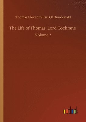 bokomslag The Life of Thomas, Lord Cochrane