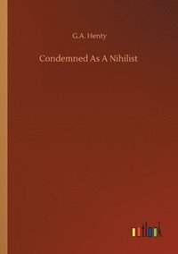 bokomslag Condemned As A Nihilist
