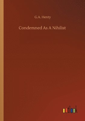 bokomslag Condemned As A Nihilist