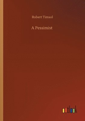 A Pessimist 1