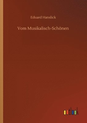 Eduard Hanslick - Vom Musikalisch-Schönen, Häftad