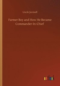 bokomslag Farmer Boy and How He Became Commander-In-Chief