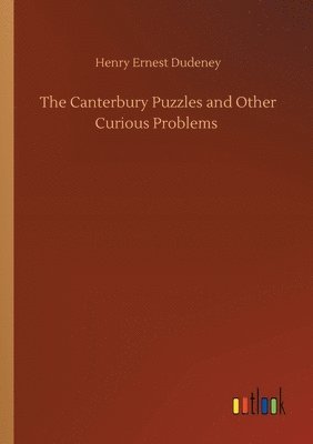 Canterbury Puzzles and Other Curious Problems
