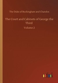 bokomslag The Court and Cabinets of George the Third