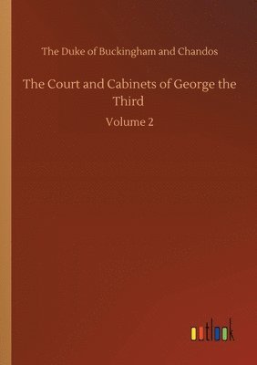 The Court and Cabinets of George the Third 1