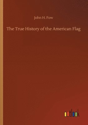 The True History of the American Flag 1