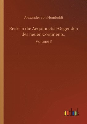 bokomslag Reise in die Aequinoctial-Gegenden des neuen Continents.