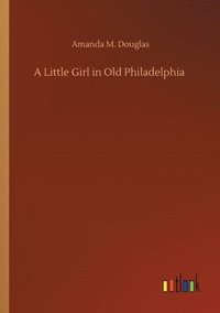 bokomslag Little Girl in Old Philadelphia